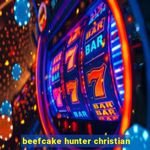 beefcake hunter christian